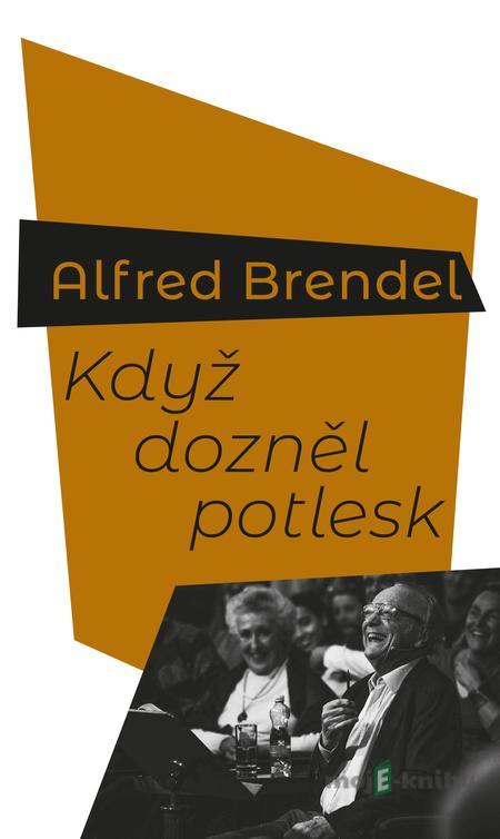 Když dozněl potlesk - Alfred Brendel Když dozněl potlesk - Alfred Brendel
