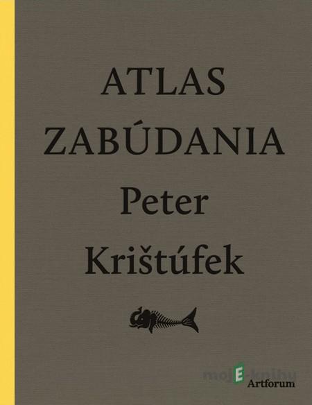 Atlas zabúdania - Peter Krištúfek Atlas zabúdania - Peter Krištúfek