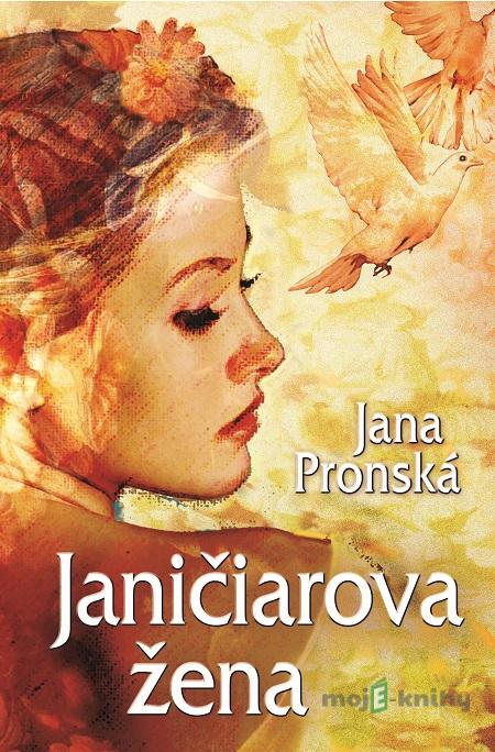 Janičiarova žena - Jana Pronská Janičiarova žena - Jana Pronská