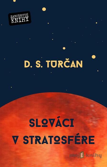 Slováci v stratosfére - S.D.Turčan Slováci v stratosfére - S.D.Turčan