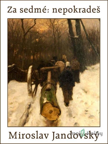Za sedmé: nepokradeš! - Miroslav Jandovský Za sedmé: nepokradeš! - Miroslav Jandovský