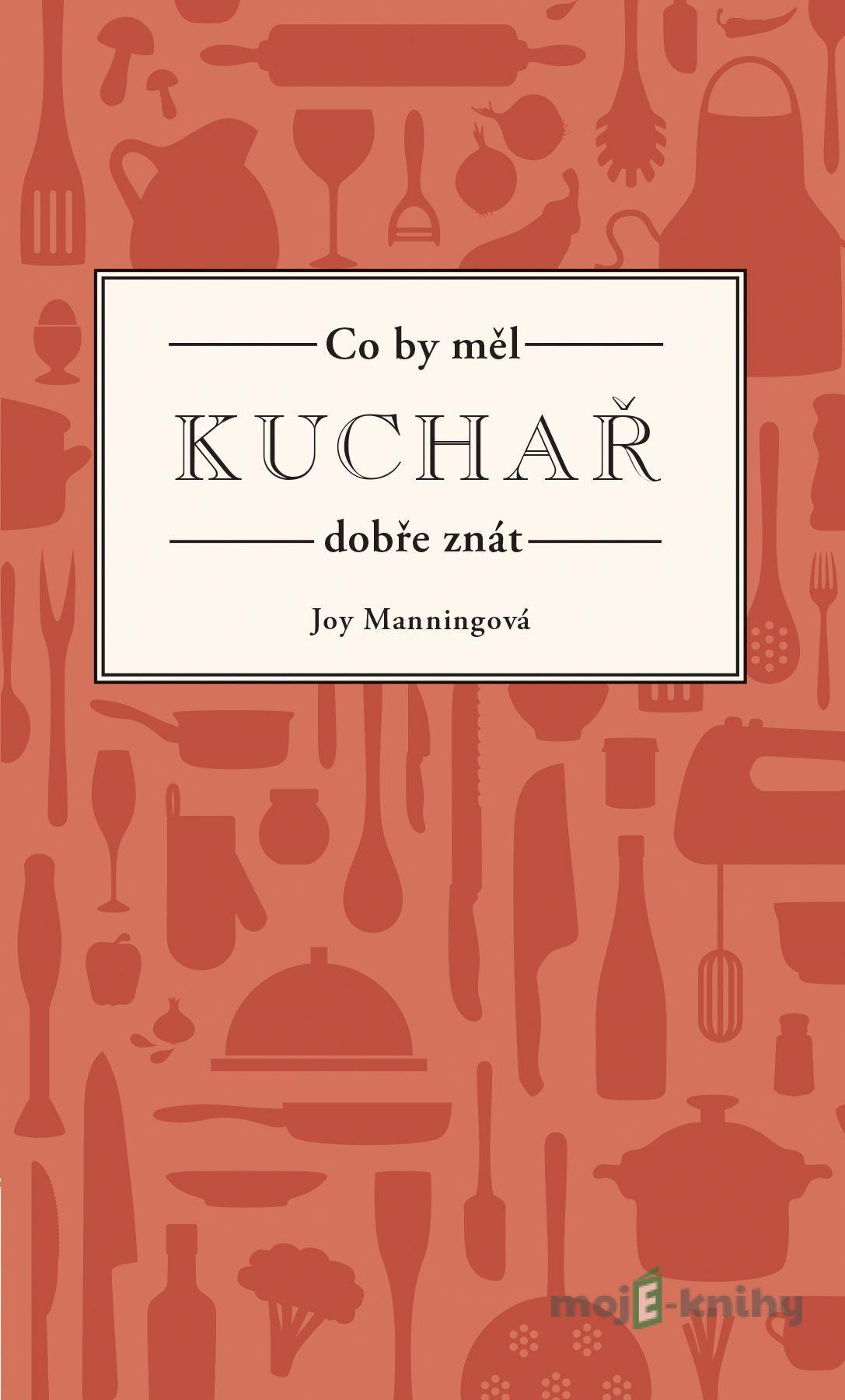 Co by měl kuchař dobře znát - Joy Manning Co by měl kuchař dobře znát - Joy Manning