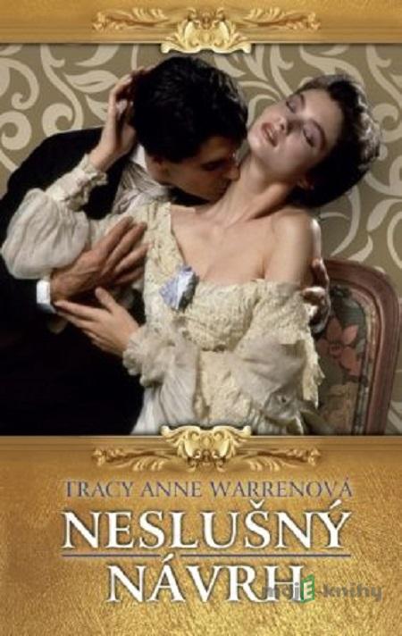 Neslušný návrh - Tracy Anne Warren Neslušný návrh - Tracy Anne Warren