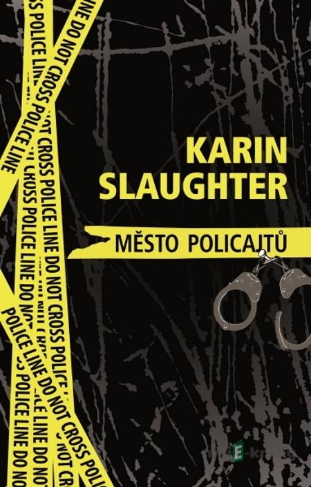 Město policajtů - Karin Slaughter Město policajtů - Karin Slaughter
