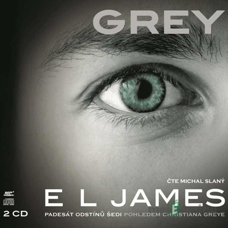 GREY (Padesát odstínů šedi pohledem Christiana Greye) - E L James GREY (Padesát odstínů šedi pohledem Christiana Greye) - E L James