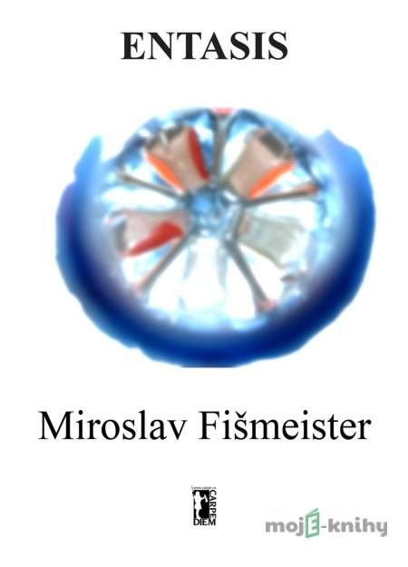 Entasis - Miroslav Fišmeister Entasis - Miroslav Fišmeister