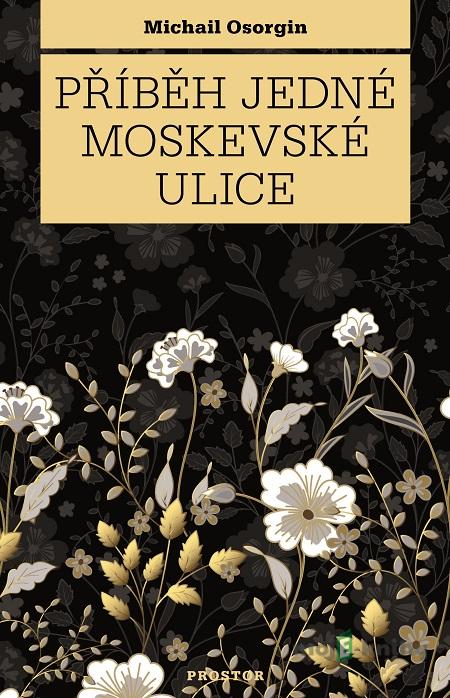 Příběh jedné moskevské ulice - Michail Osorgin Příběh jedné moskevské ulice - Michail Osorgin