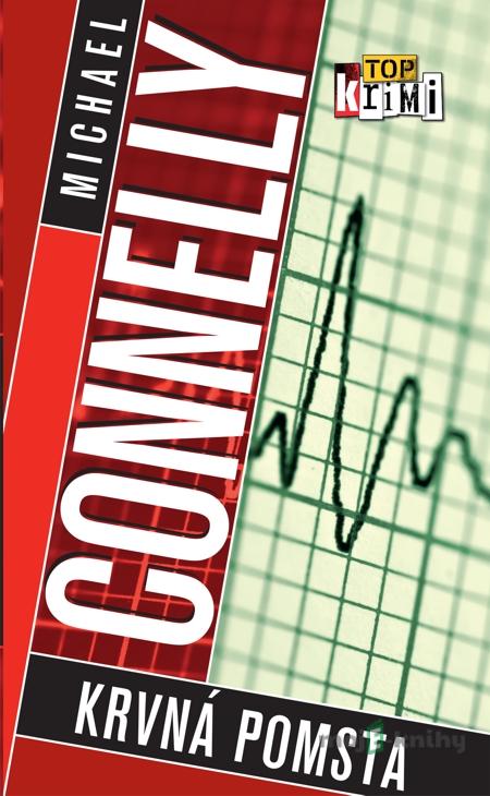 Krvná pomsta - Michael Connelly Krvná pomsta - Michael Connelly