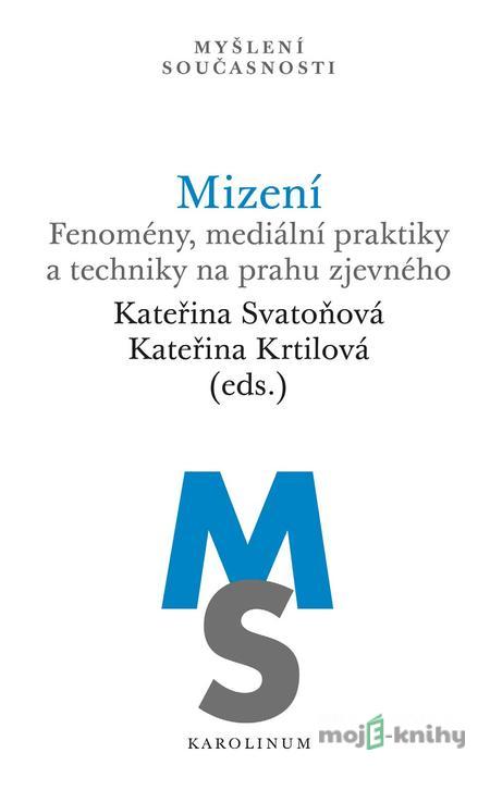 Mizení - Kateřina Svatoňová, Kateřina Krtilová Mizení - Kateřina Svatoňová, Kateřina Krtilová