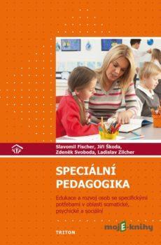 Speciální pedagogika - Slavomil Fischer, Ladislav Zilcher, Zdeněk Svoboda, Jiří Škoda