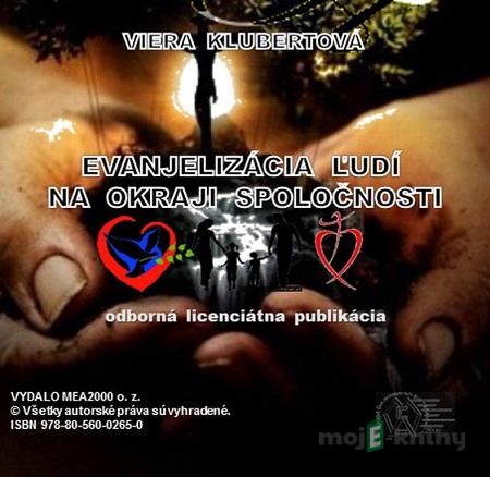 Evanjelizácia ľudí na okraji spoločnosti - Viera Klubertová Evanjelizácia ľudí na okraji spoločnosti - Viera Klubertová