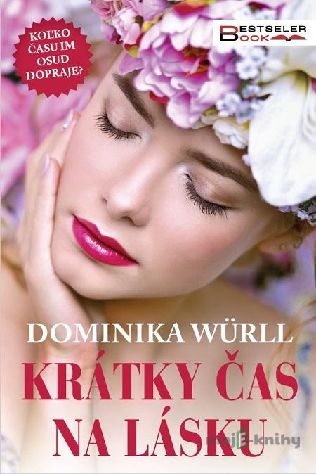 Krátky čas na lásku - Dominika Würll Krátky čas na lásku - Dominika Würll