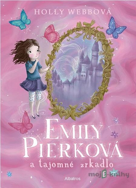 Emily Pierková a tajomné zrkadlo - Holly Webb Emily Pierková a tajomné zrkadlo - Holly Webb