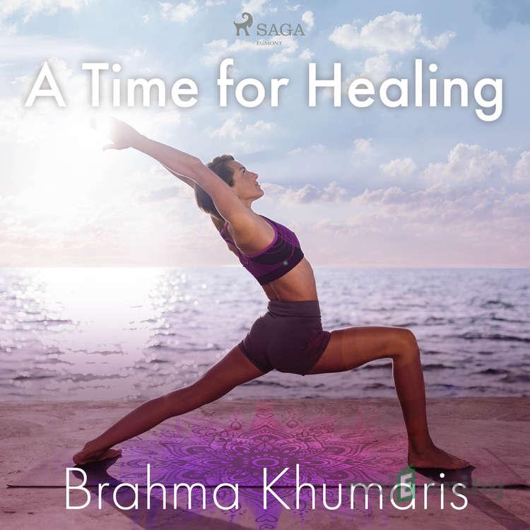 A Time for Healing (EN) - Brahma Khumaris A Time for Healing (EN) - Brahma Khumaris