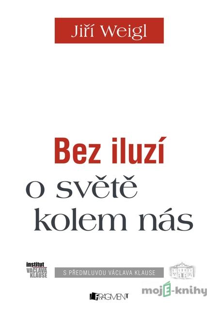 Jiří Weigl – Bez iluzí o světě kolem nás - Jiří Weigl Jiří Weigl – Bez iluzí o světě kolem nás - Jiří Weigl