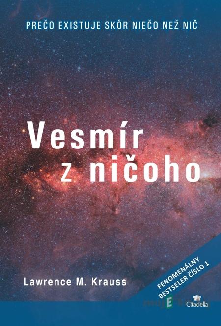 Vesmír z ničoho - Lawrence M. Krauss Vesmír z ničoho - Lawrence M. Krauss