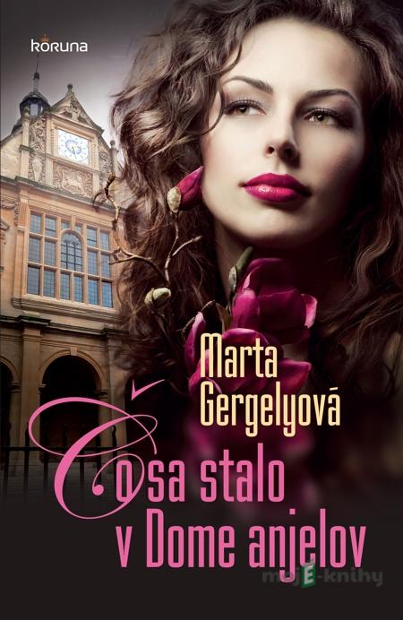 Čo sa stalo v Dome anjelov - Marta Gergelyová Čo sa stalo v Dome anjelov - Marta Gergelyová