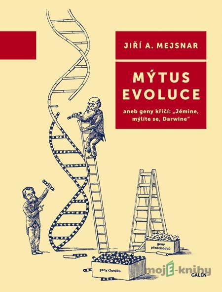 Mýtus evoluce - Jiří A. Mejsnar Mýtus evoluce - Jiří A. Mejsnar