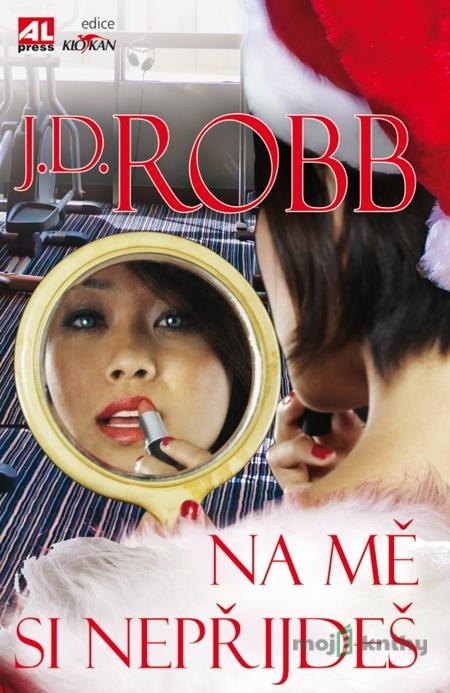 Na mě si nepřijdeš - J. D. Robb Na mě si nepřijdeš - J. D. Robb