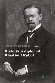 Historik a diplomat Vlastimil Kybal - Jaroslav Hrdlička