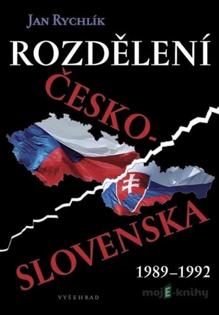 Rozdělení Československa 1989-1992 - Jan Rychlík Rozdělení Československa 1989-1992 - Jan Rychlík
