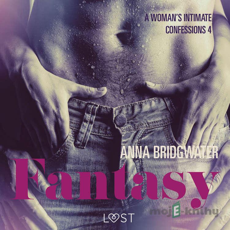 Fantasy - A Woman's Intimate Confessions 4 (EN) - Anna Bridgwater Fantasy - A Woman's Intimate Confessions 4 (EN) - Anna Bridgwater