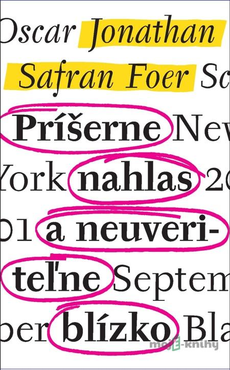 Príšerne nahlas a neuveriteľne blízko - Jonathan Safran Foer Príšerne nahlas a neuveriteľne blízko - Jonathan Safran Foer
