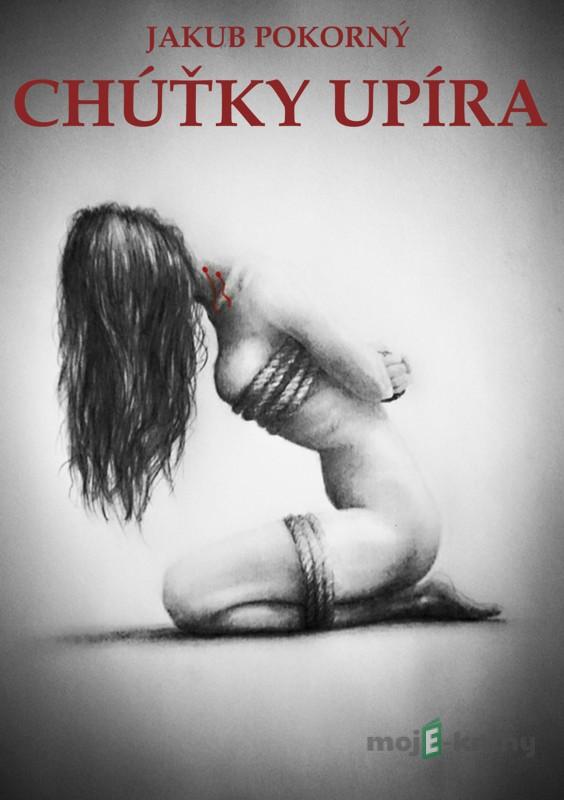 Chúťky upíra - Jakub Pokorný Chúťky upíra - Jakub Pokorný