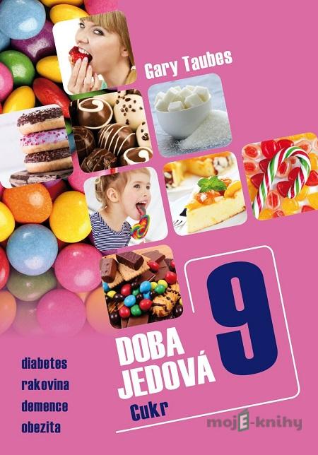 Doba jedová 9 - Gary Taubes Doba jedová 9 - Gary Taubes