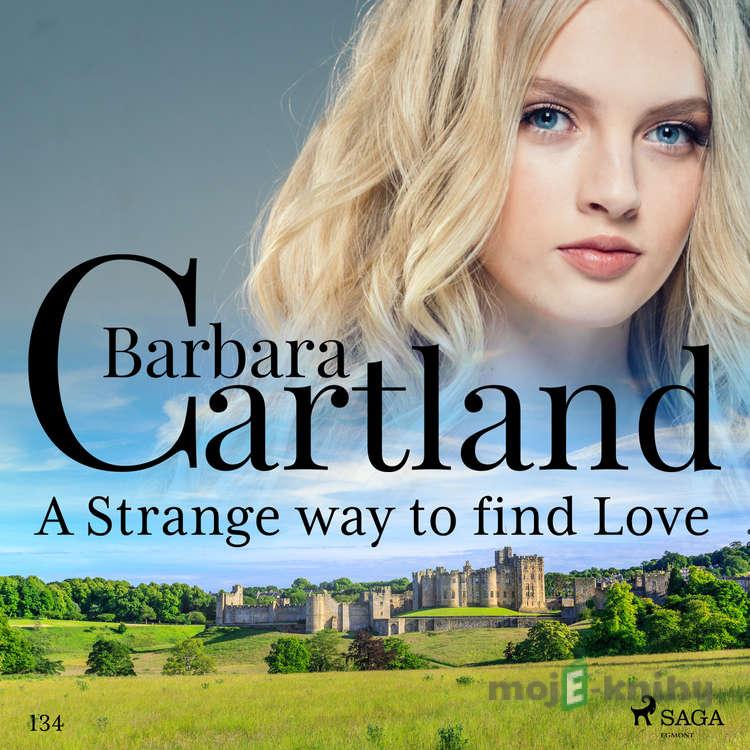 A Strange Way to Find Love (Barbara Cartland's Pink Collection 134) (EN) - Barbara Cartland A Strange Way to Find Love (Barbara Cartland's Pink Collection 134) (EN) - Barbara Cartland