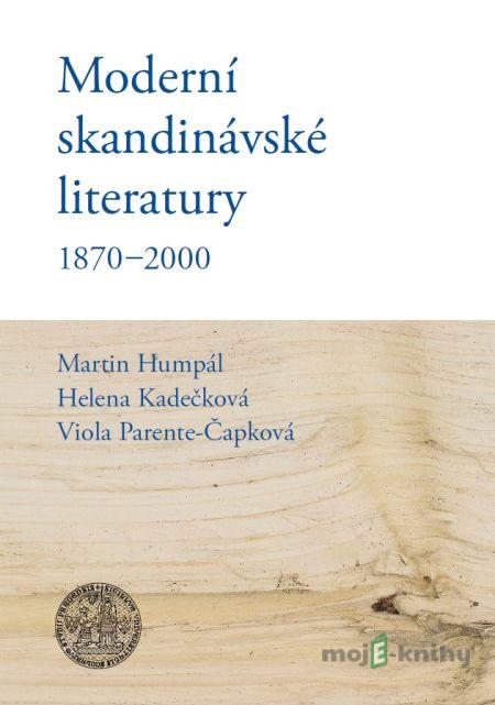 Moderní skandinávské literatury 1870-2000 - Martin Humpál, Helena Kadečková, Viola Parente-Čapková Moderní skandinávské literatury 1870-2000 - Martin Humpál, Helena Kadečková, Viola Parente-Čapková