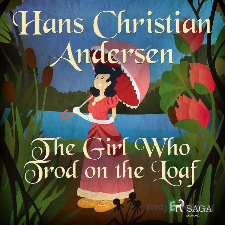 The Girl Who Trod on the Loaf (EN) - Hans Christian Andersen The Girl Who Trod on the Loaf (EN) - Hans Christian Andersen
