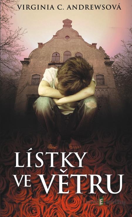 Lístky ve větru - Virginia C. Andrewsová Lístky ve větru - Virginia C. Andrewsová