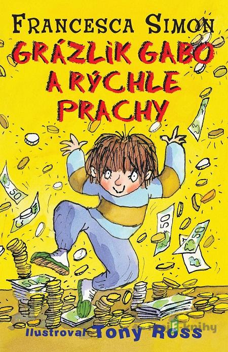 Grázlik Gabo a rýchle prachy - Francesca Simon Grázlik Gabo a rýchle prachy - Francesca Simon