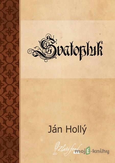 Svatopluk - Ján Hollý Svatopluk - Ján Hollý