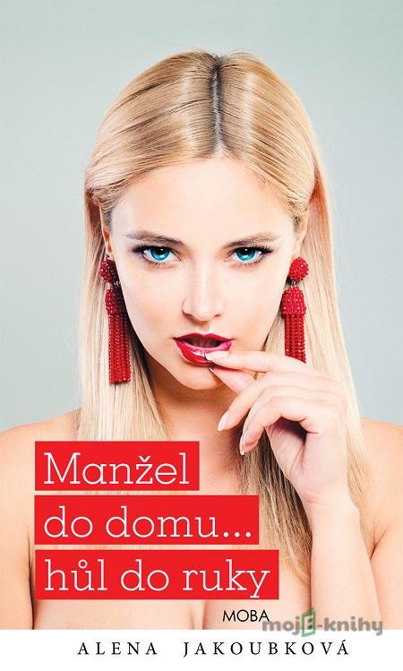 Manžel do domu… hůl do ruky - Alena Jakoubková Manžel do domu… hůl do ruky - Alena Jakoubková