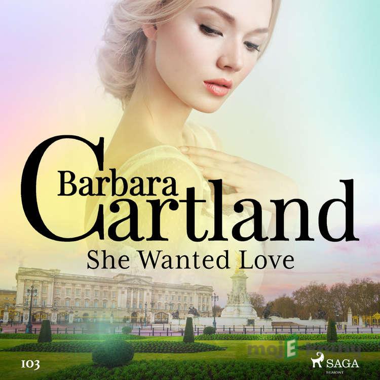 She Wanted Love (Barbara Cartland's Pink Collection 103) (EN) - Barbara Cartland She Wanted Love (Barbara Cartland's Pink Collection 103) (EN) - Barbara Cartland
