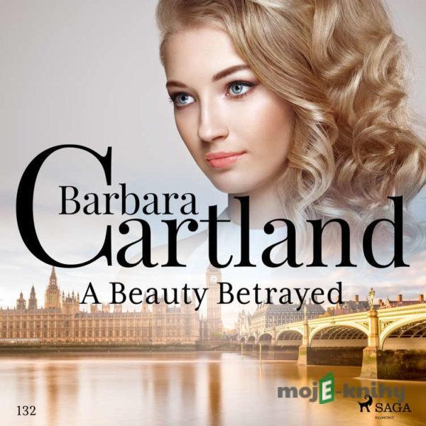 A Beauty Betrayed (Barbara Cartland's Pink Collection 132) (EN) - Barbara Cartland