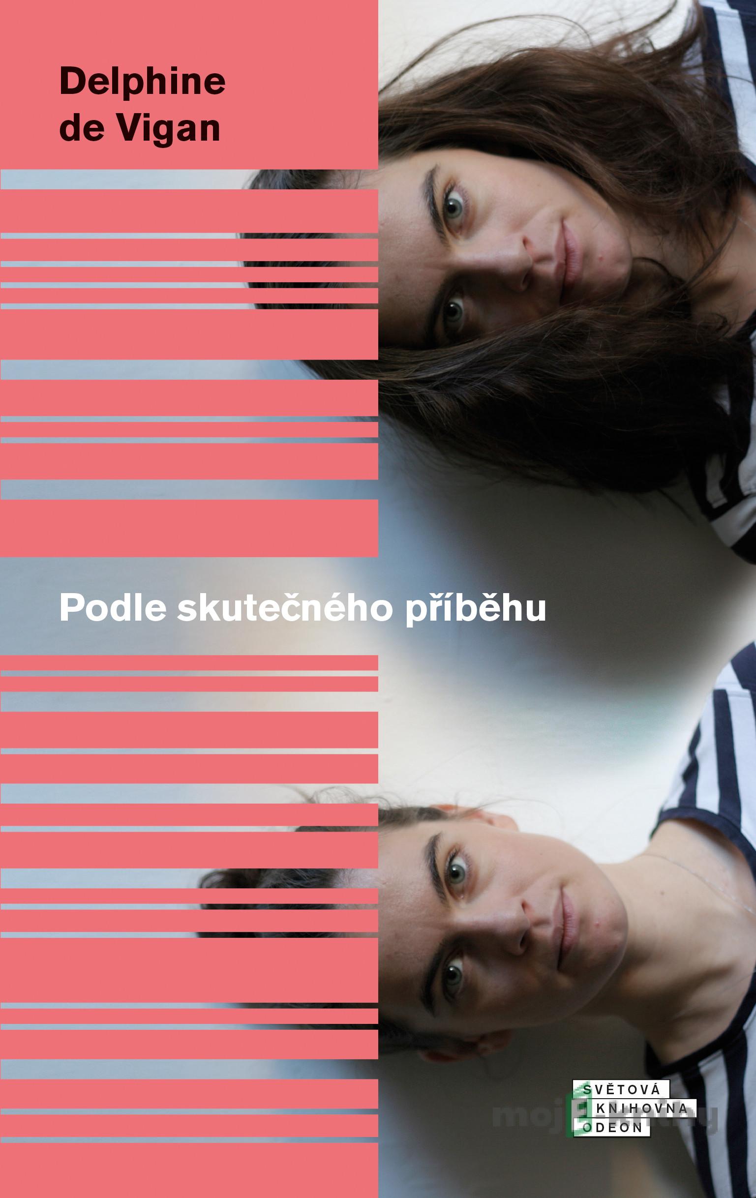 Podle skutečného příběhu - Delphine de Vigan Podle skutečného příběhu - Delphine de Vigan