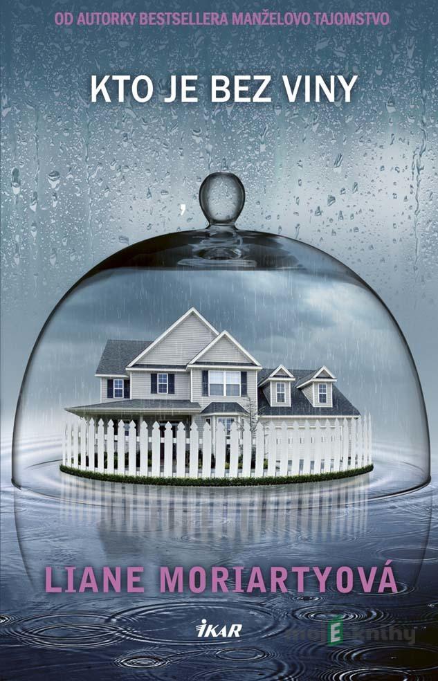Kto je bez viny - Liane Moriarty Kto je bez viny - Liane Moriarty