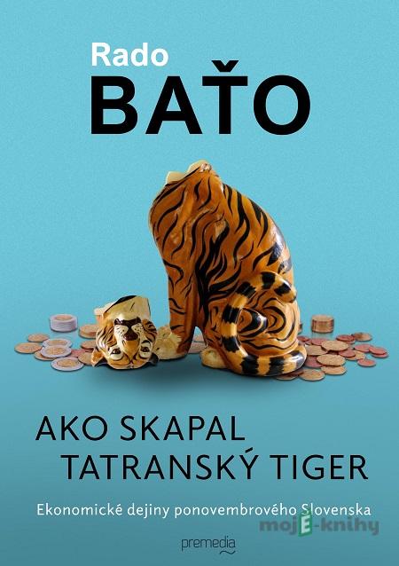 Ako skapal tatranský tiger - Rado Baťo Ako skapal tatranský tiger - Rado Baťo