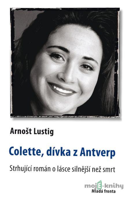 Colette, dívka z Antverp - Arnošt Lustig Colette, dívka z Antverp - Arnošt Lustig