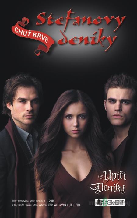 Upíří deníky – Stefanovy deníky: Chuť krve - L. J. Smith Upíří deníky – Stefanovy deníky: Chuť krve - L. J. Smith