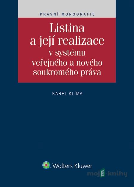 Listina a její realizace v systému veřejného a nového soukromého práva - Karel Klíma Listina a její realizace v systému veřejného a nového soukromého práva - Karel Klíma