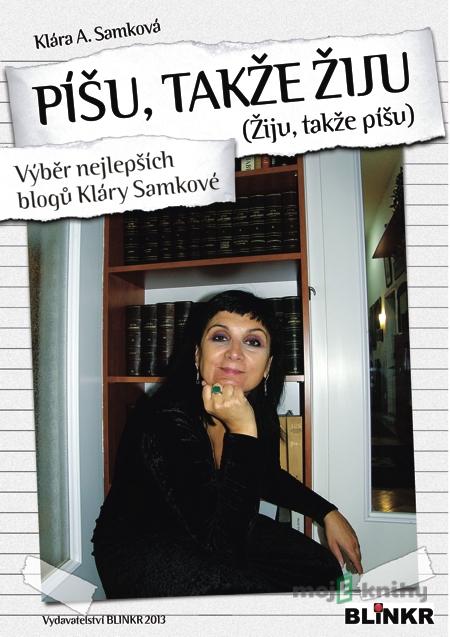 Píšu, takže žiju - Klára Samková Píšu, takže žiju - Klára Samková