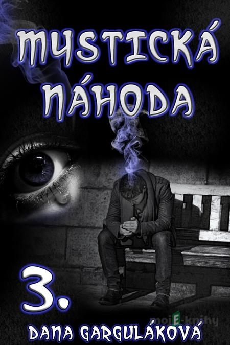 Mystická náhoda 3 - Dana Garguláková Mystická náhoda 3 - Dana Garguláková