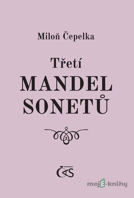 Třetí mandel sonetů - Miloň Čepelka Třetí mandel sonetů - Miloň Čepelka