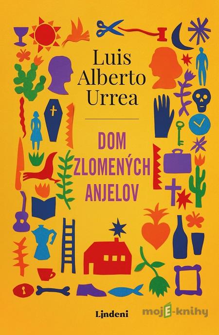 Dom zlomených anjelov - Luis Alberto Urrea Dom zlomených anjelov - Luis Alberto Urrea
