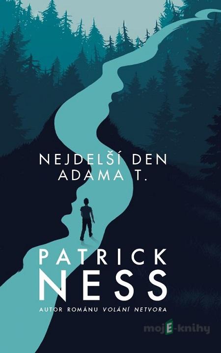 Nejdelší deň Adama T. - Patrick Ness Nejdelší deň Adama T. - Patrick Ness