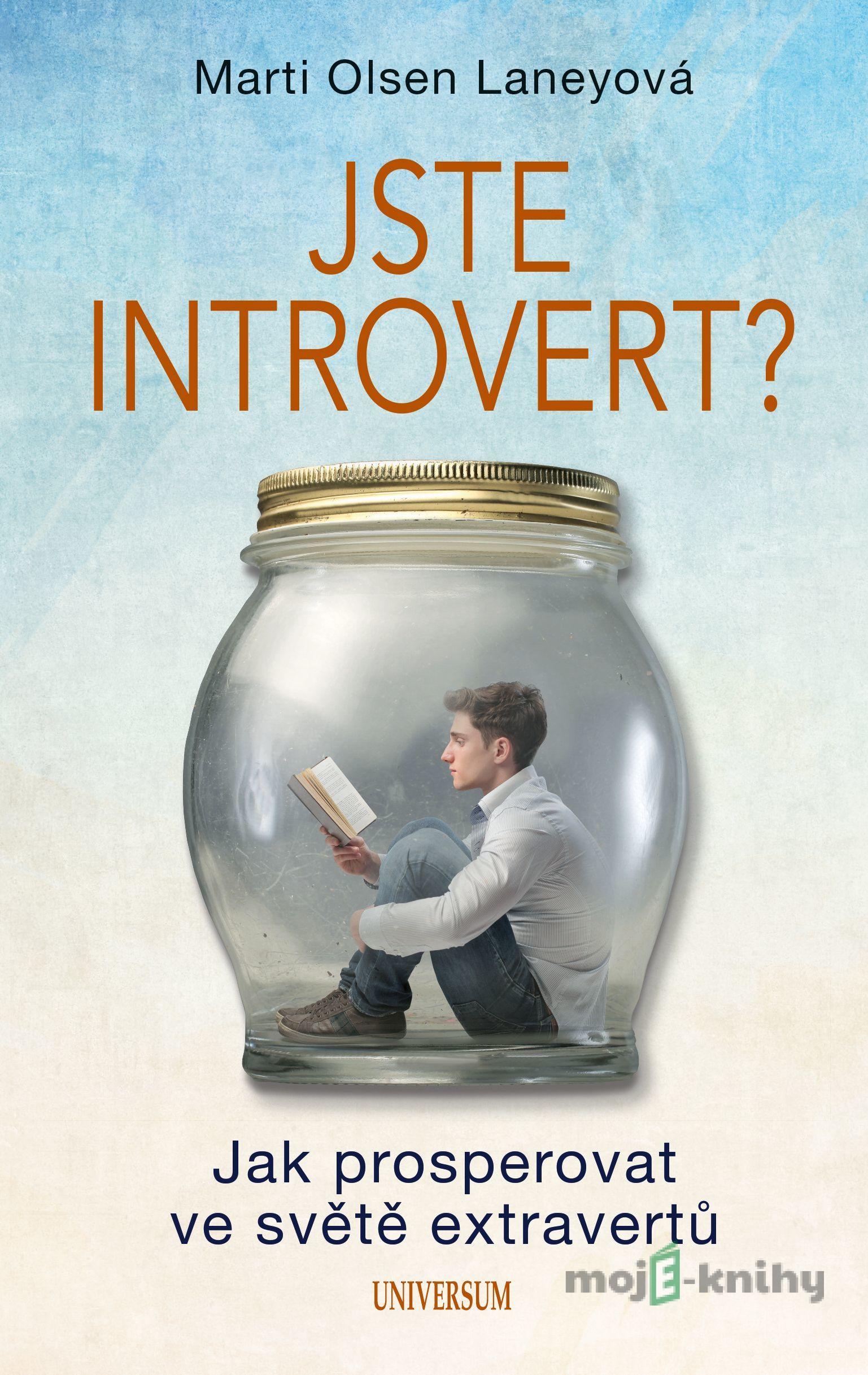 Jste introvert? - Jak prosperovat ve světě extravertů - Marti Olsen Laneyová Jste introvert? - Jak prosperovat ve světě extravertů - Marti Olsen Laneyová
